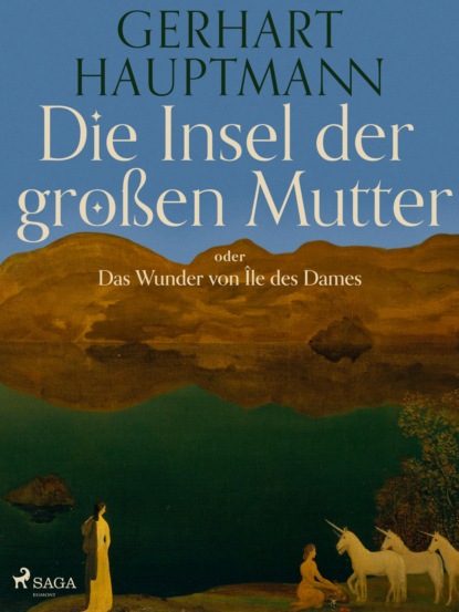 

Die Insel der großen Mutter oder Das Wunder von Île des Dames