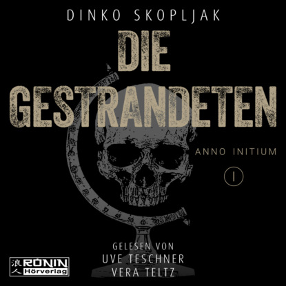 Die Gestrandeten - Anno Initium, Band 1 (ungekürzt) - Dinko Skopljak