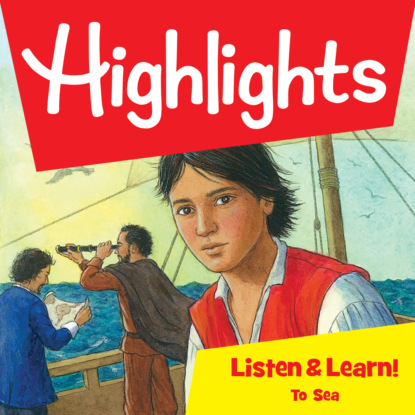 Highlights Listen & Learn!, To Sea (Unabridged) - Highlights For Children