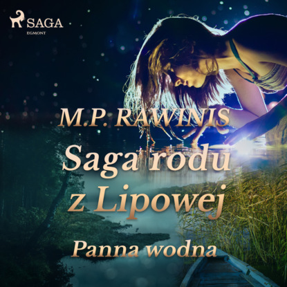 

Saga rodu z Lipowej. Panna wodna