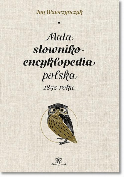 

Mała słownikoencyklpedia polska 1850 roku