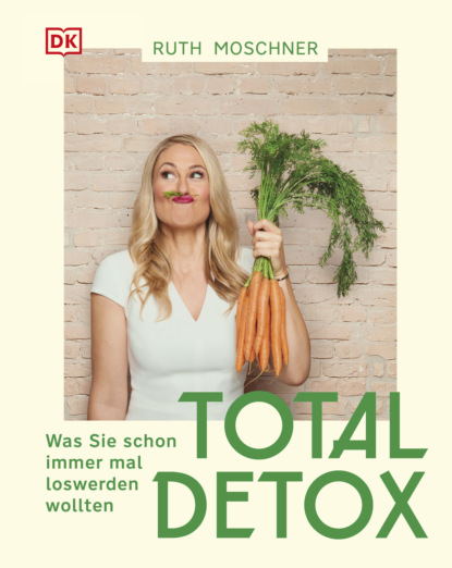 

Total Detox – Was Sie schon immer mal loswerden wollten