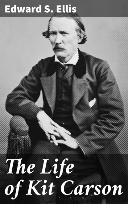

The Life of Kit Carson