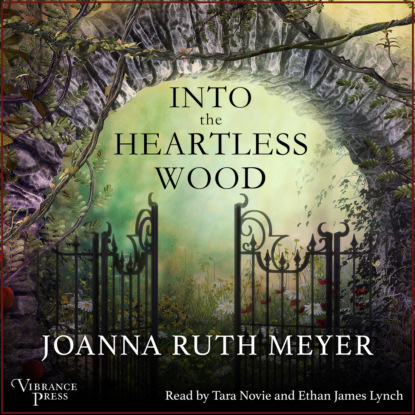 Into the Heartless Wood (Unabridged) - Joanna Ruth Meyer