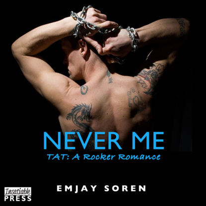 Never Me - TAT: A Rocker Romance, Book 5 (Unabridged)