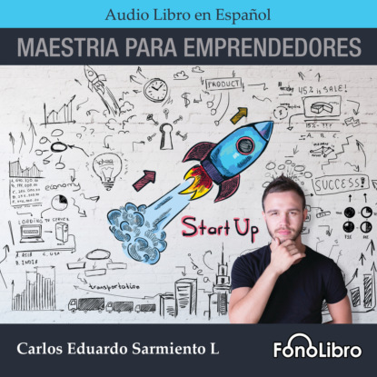 Maestría Para Emprendedores (abreviado) - Carlos Eduardo Sarmiento