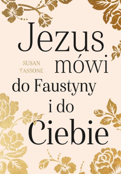 

Jezus mówi do Faustyny i do Ciebie