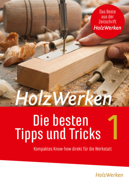 

HolzWerken - Die besten Tipps und Tricks