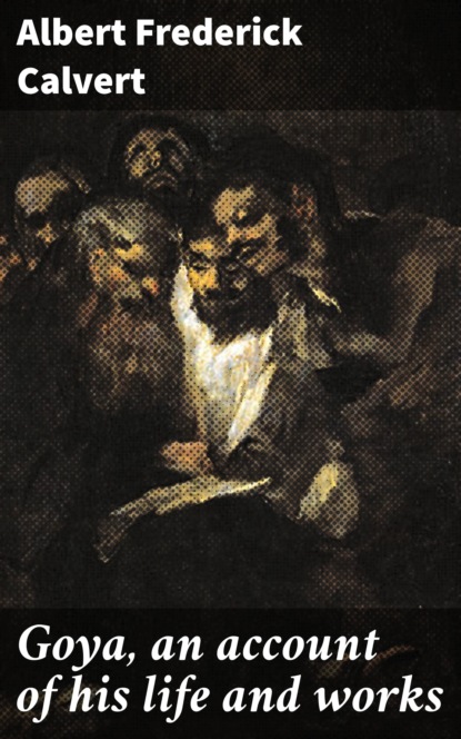 

Goya, an account of his life and works