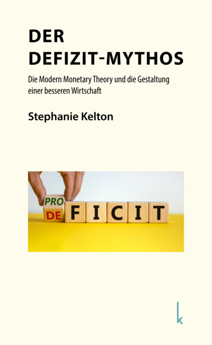 Der Defizit-Mythos (Stephanie Kelton). 