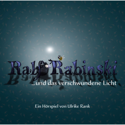 Ralf Rabinski, Folge 3: Ralf Rabinski ...und das verschwundene Licht (Ungek?rzt)