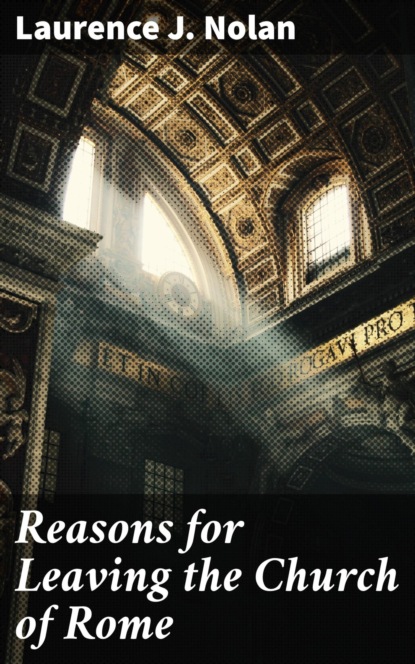 

Reasons for Leaving the Church of Rome