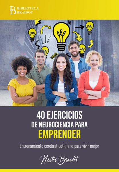 Обложка книги 40 ejercicios de neurociencia para emprender, Néstor Braidot