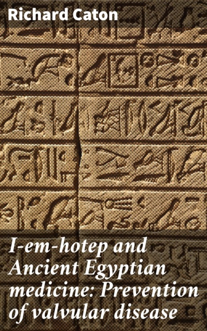 

I-em-hotep and Ancient Egyptian medicine: Prevention of valvular disease