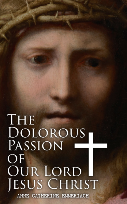 

The Dolorous Passion of Our Lord Jesus Christ