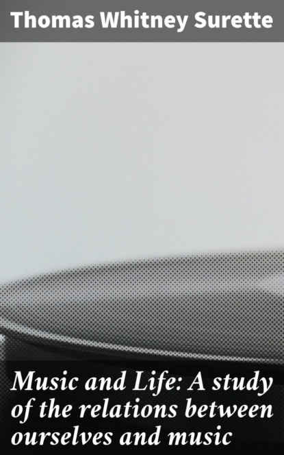 

Music and Life: A study of the relations between ourselves and music
