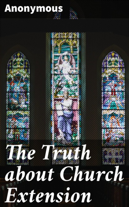 

The Truth about Church Extension