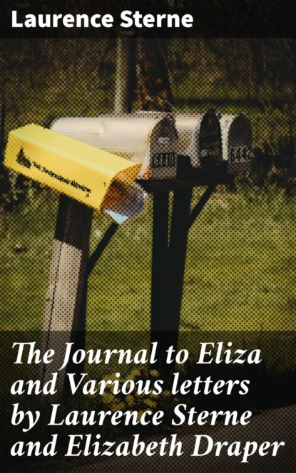 

The Journal to Eliza and Various letters by Laurence Sterne and Elizabeth Draper