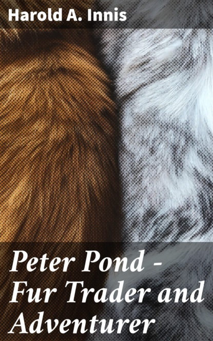

Peter Pond - Fur Trader and Adventurer