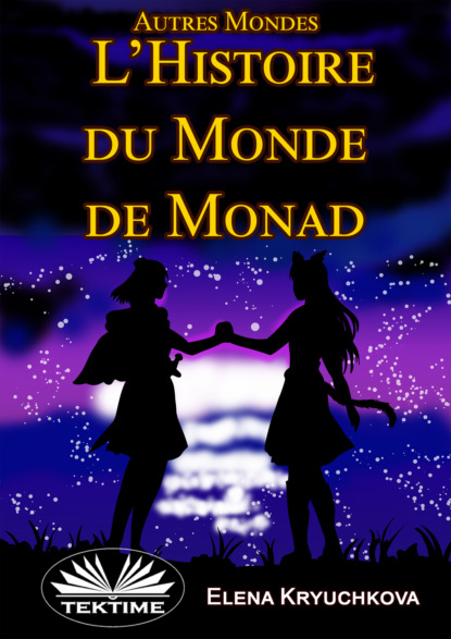 Autres Mondes. Histoire Du Monde De Monad