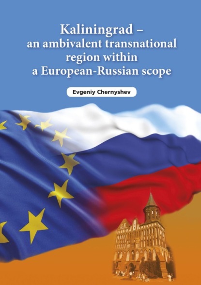 Kaliningrad an ambivalent transnational region within aEuropean-Russian scope