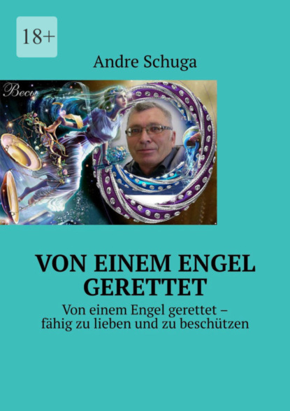 Von einem Engel gerettet. Von einem Engel gerettet - fähig zu lieben und zu beschützen