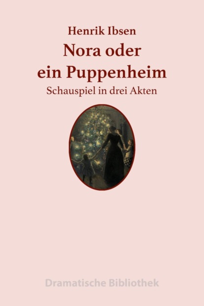 Nora oder Ein Puppenheim (Henrik Ibsen). 