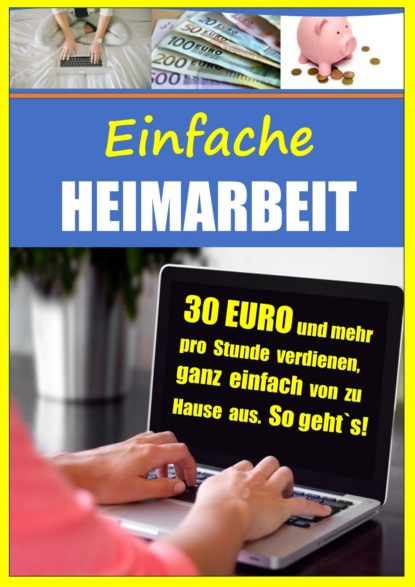 Einfache Heimarbeit - 30 EURO und mehr pro Stunde verdienen, ganz einfach von zu Hause aus