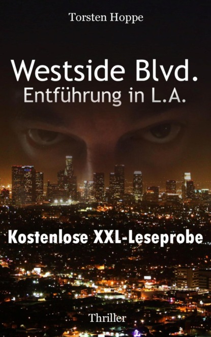 Westside Blvd. - Entführung in L.A.: XXL Leseprobe (Torsten Hoppe). 