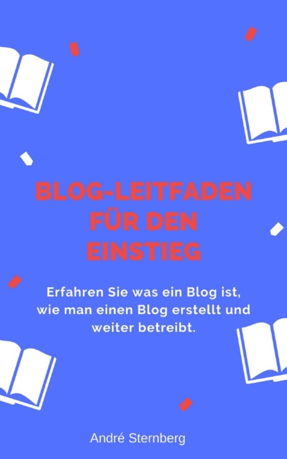 Blog-Leitfaden für den Einstieg (André Sternberg). 