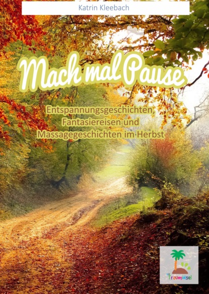 Mach mal Pause - Entspannungsgeschichten im Herbst (Katrin Kleebach). 