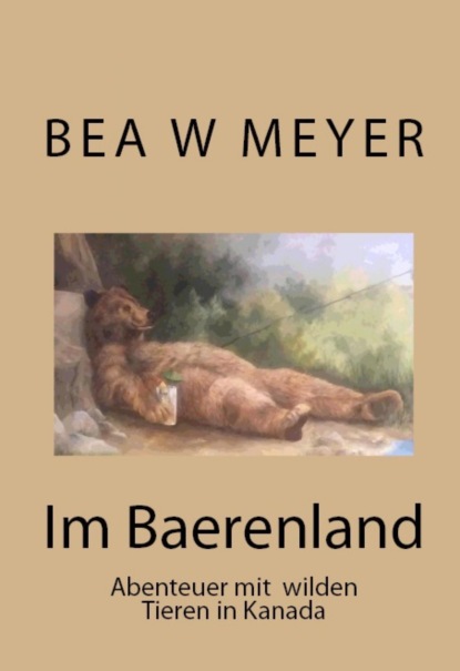 Im Baerenland (Bea W Meyer). 