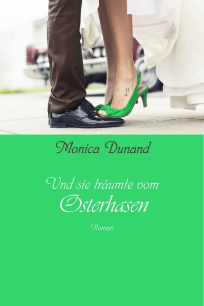 Und sie träumte vom Osterhasen (Monica Dunand). 