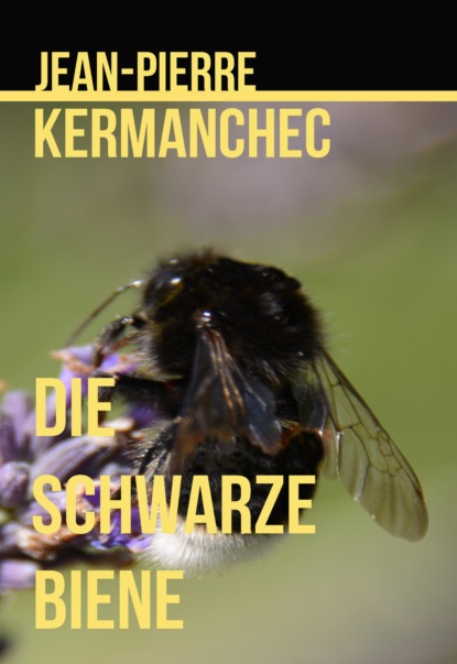 Die Schwarze Biene (Jean-Pierre Kermanchec). 