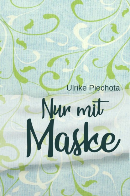 Nur mit Maske (Ulrike Piechota). 