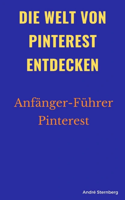 Обложка книги Die Welt von Pinterest entdecken, André Sternberg