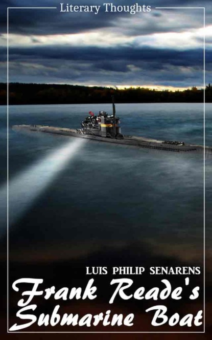 Frank Reade Jr.'s Submarine Boat The Explorer; or, to the North Pole Under the Ice (Luis Philip Senarens) (Literary Thoughts Edition)