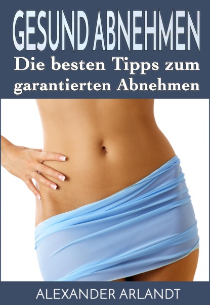 Gesund Abnehmen (Alexander Arlandt). 