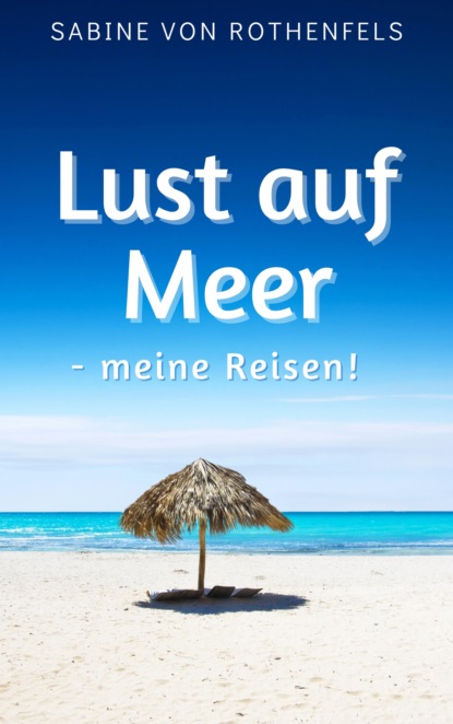 Lust auf Meer (Sabine Gräfin von Rothenfels). 