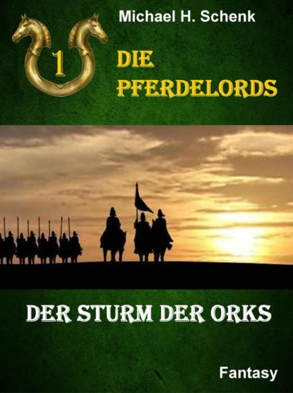 Обложка книги Die Pferdelords 01 - Der Sturm der Orks, Michael Schenk