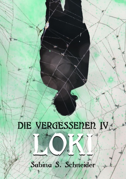 Die Vergessenen: Loki - Buch 4 (Sabina S. Schneider). 