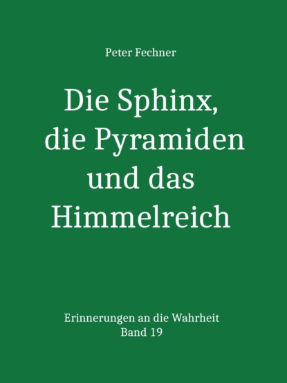 Die Sphinx, die Pyramiden und das Himmelreich (Peter Fechner). 