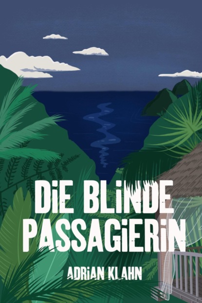 Die blinde Passagierin (Adrian Klahn). 