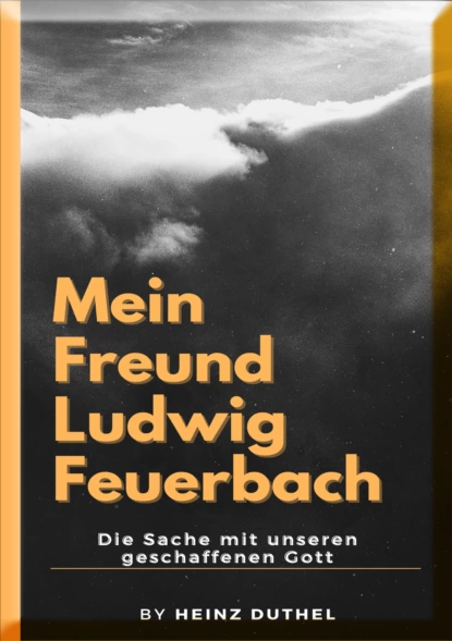 Обложка книги Mein Freund Ludwig Feuerbach, Heinz Duthel