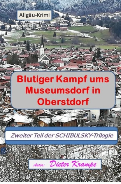 Blutiger Kampf ums Museumsdorf in Oberstdorf (Dieter Krampe). 