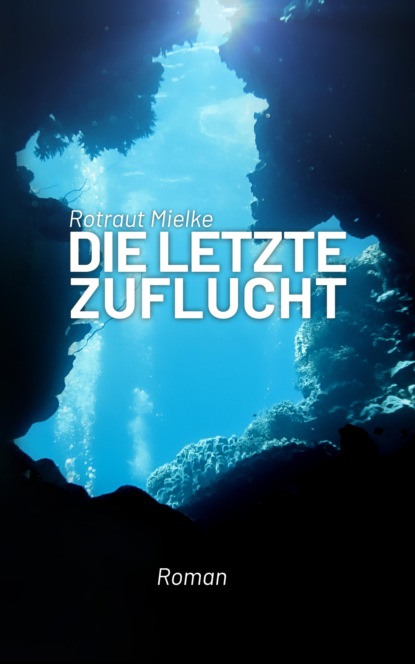 Die letzte Zuflucht (Rotraut Mielke). 