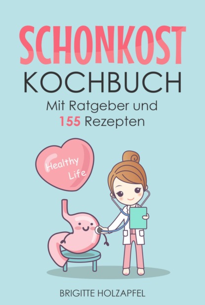 Schonkost Kochbuch (Brigitte Holzapfel). 