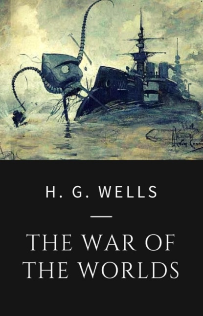 H. G. Wells - The War of the Worlds (H. G. Wells). 