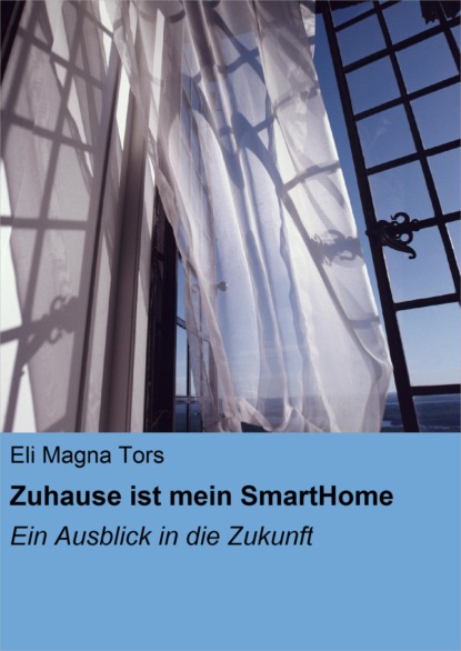 Zuhause ist mein SmartHome (Eli Magna Tors). 