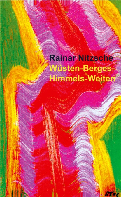 Wüsten-Berges-Himmels-Weiten (Rainar Nitzsche). 